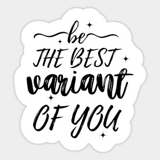 Be the best variant of you, Inspirational Sticker